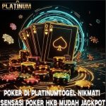 Poker di PlatinumTogel Nikmati Sensasi Poker HKB Mudah Jackpot